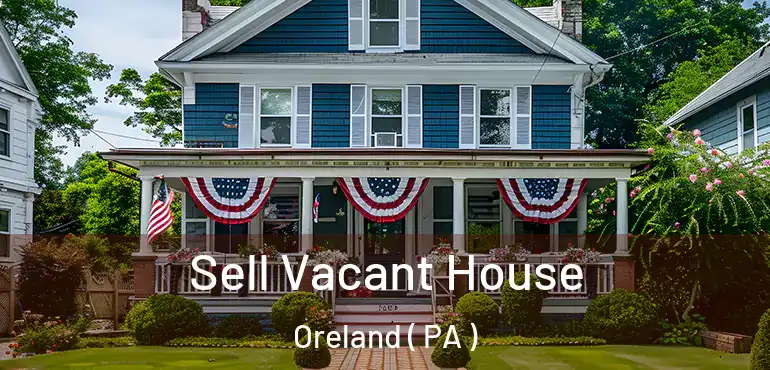  Sell Vacant House Oreland ( PA )