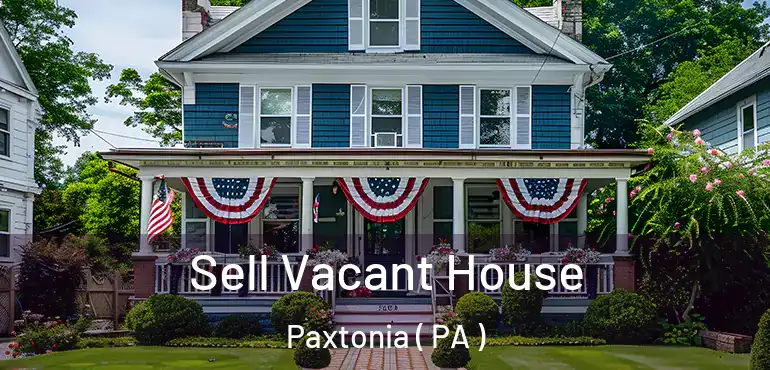  Sell Vacant House Paxtonia ( PA )