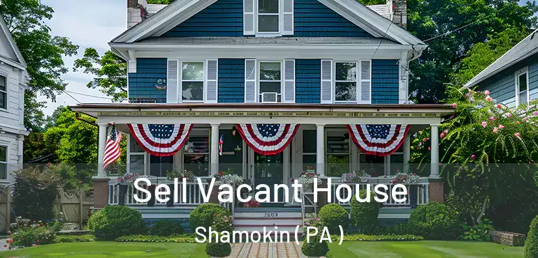  Sell Vacant House Shamokin ( PA )