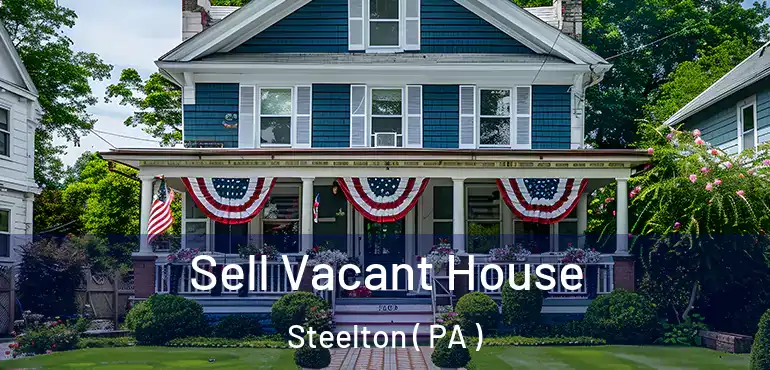  Sell Vacant House Steelton ( PA )