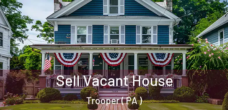  Sell Vacant House Trooper ( PA )
