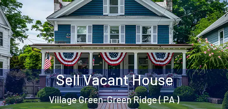  Sell Vacant House Village Green-Green Ridge ( PA )