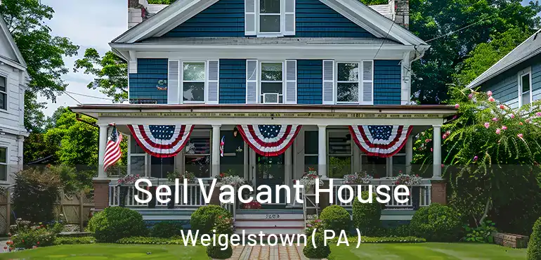 Sell Vacant House Weigelstown ( PA )
