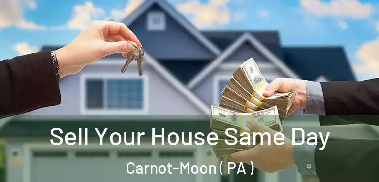  Sell Your House Same Day Carnot-Moon ( PA )