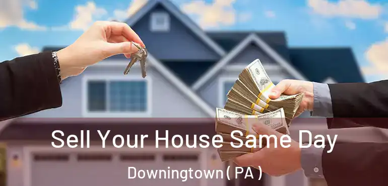  Sell Your House Same Day Downingtown ( PA )
