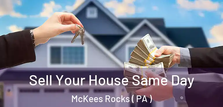  Sell Your House Same Day McKees Rocks ( PA )