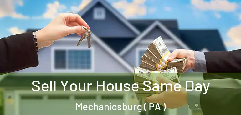 Sell Your House Same Day Mechanicsburg ( PA )