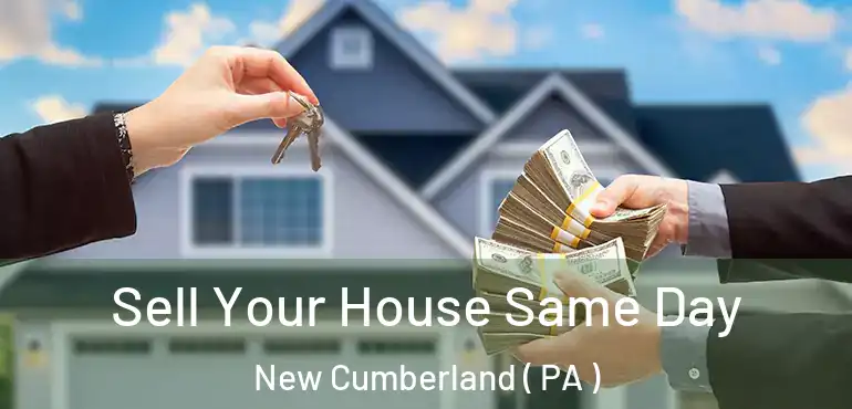  Sell Your House Same Day New Cumberland ( PA )