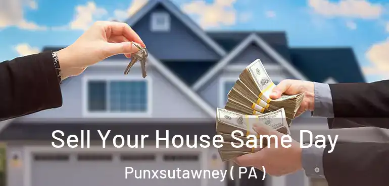  Sell Your House Same Day Punxsutawney ( PA )