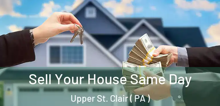  Sell Your House Same Day Upper St. Clair ( PA )