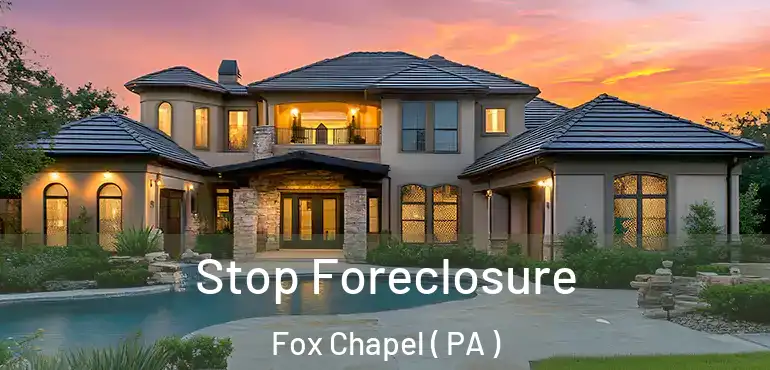 Stop Foreclosure Fox Chapel ( PA )