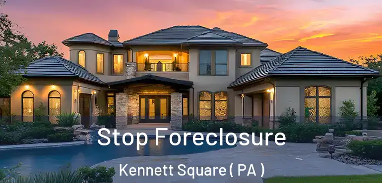 Stop Foreclosure Kennett Square ( PA )