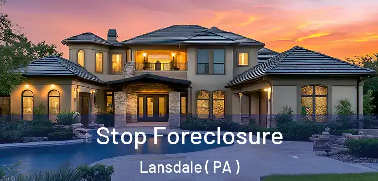 Stop Foreclosure Lansdale ( PA )
