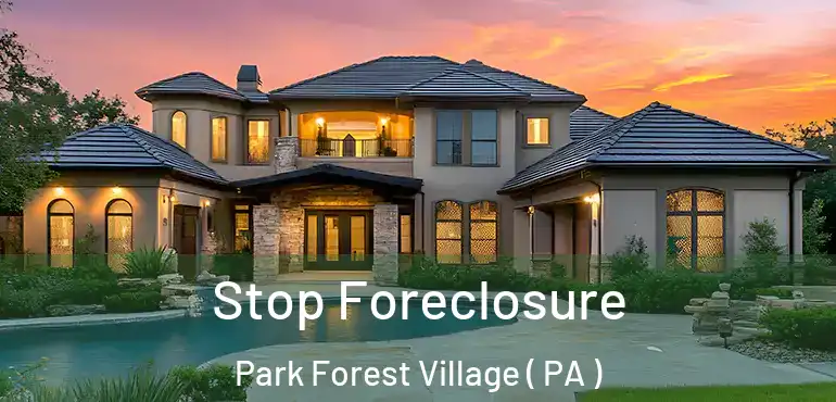 Stop Foreclosure Park Forest Village ( PA )