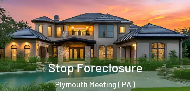 Stop Foreclosure Plymouth Meeting ( PA )