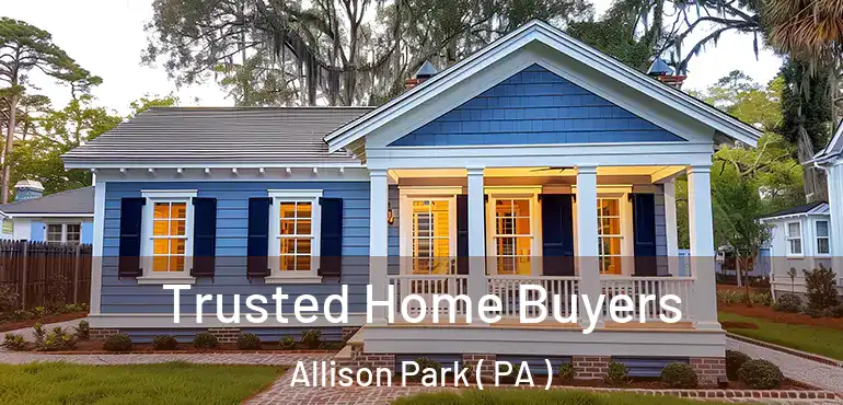  Trusted Home Buyers Allison Park ( PA )