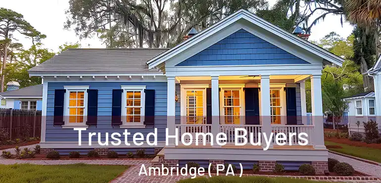  Trusted Home Buyers Ambridge ( PA )