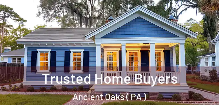  Trusted Home Buyers Ancient Oaks ( PA )