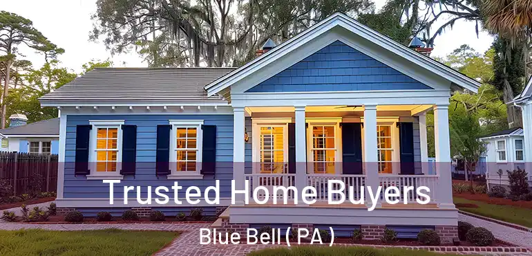  Trusted Home Buyers Blue Bell ( PA )