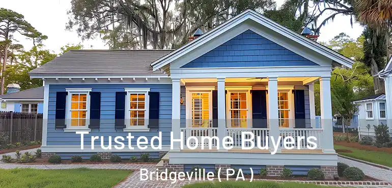  Trusted Home Buyers Bridgeville ( PA )
