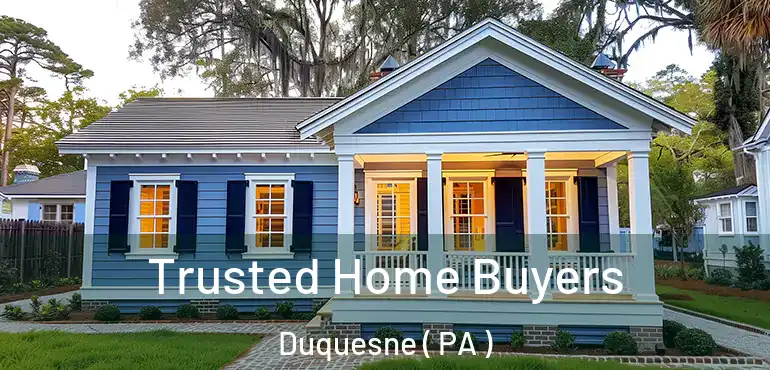  Trusted Home Buyers Duquesne ( PA )