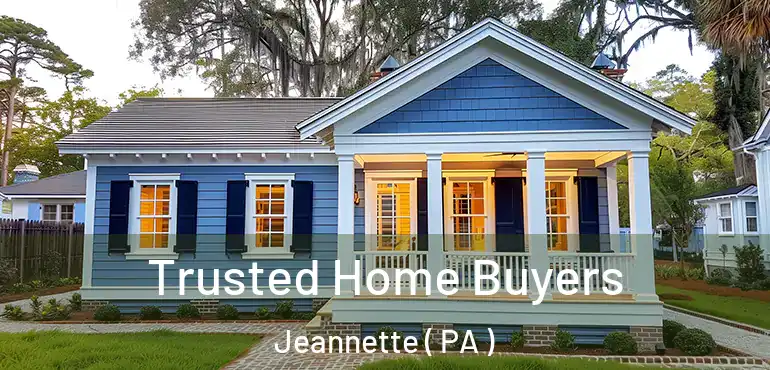  Trusted Home Buyers Jeannette ( PA )