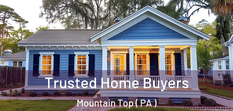 Trusted Home Buyers Mountain Top ( PA )