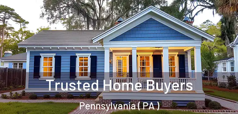  Trusted Home Buyers Pennsylvania ( PA )