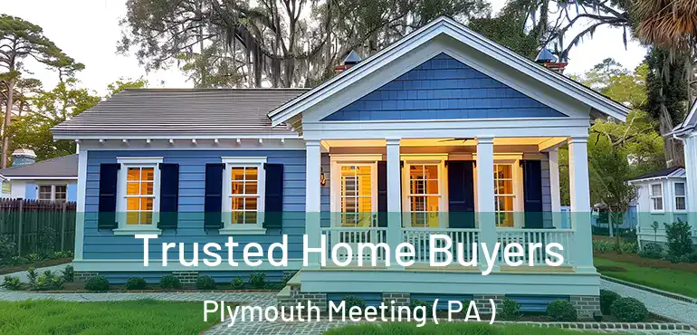  Trusted Home Buyers Plymouth Meeting ( PA )