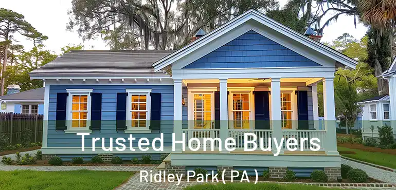  Trusted Home Buyers Ridley Park ( PA )