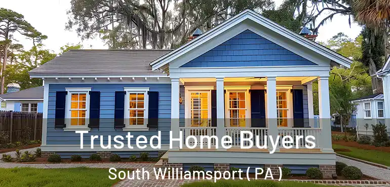  Trusted Home Buyers South Williamsport ( PA )