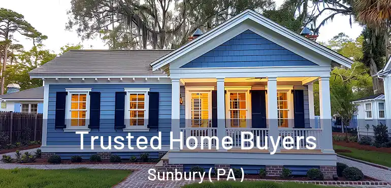 Trusted Home Buyers Sunbury ( PA )