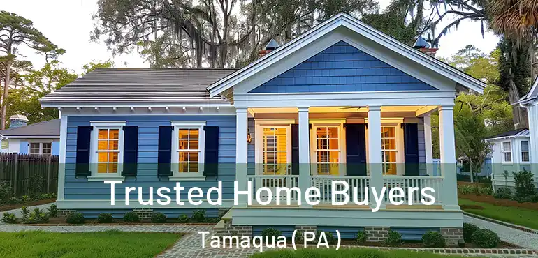  Trusted Home Buyers Tamaqua ( PA )