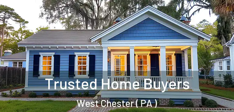  Trusted Home Buyers West Chester ( PA )