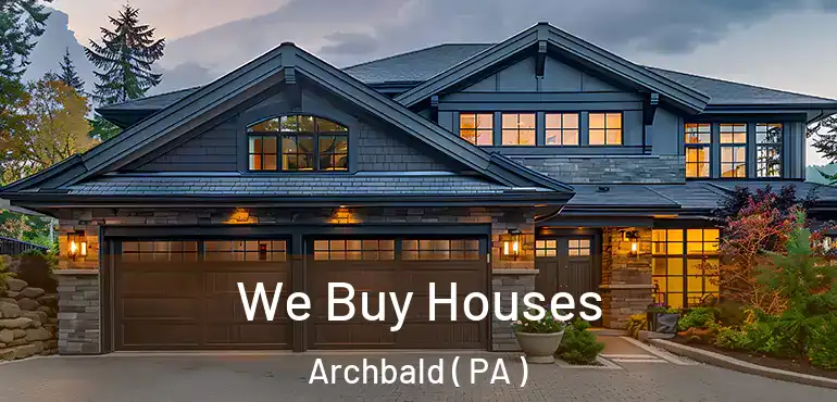  We Buy Houses Archbald ( PA )