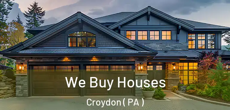  We Buy Houses Croydon ( PA )