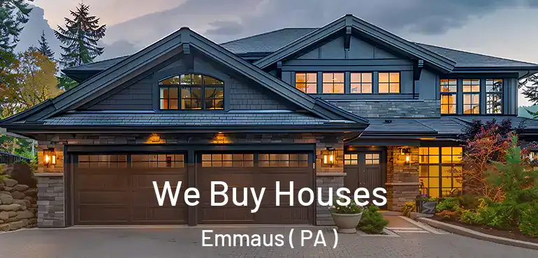  We Buy Houses Emmaus ( PA )