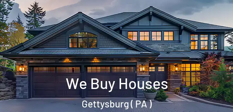  We Buy Houses Gettysburg ( PA )
