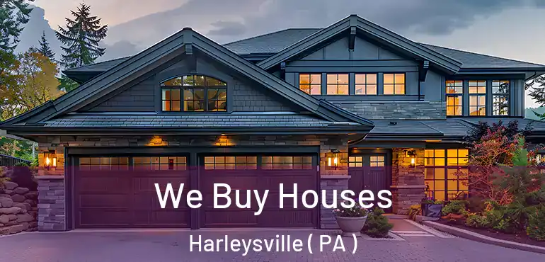  We Buy Houses Harleysville ( PA )