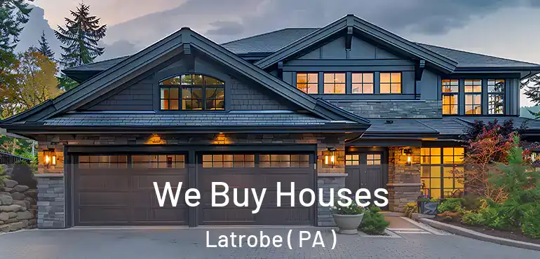  We Buy Houses Latrobe ( PA )