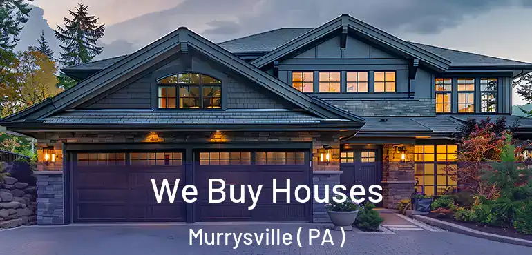  We Buy Houses Murrysville ( PA )