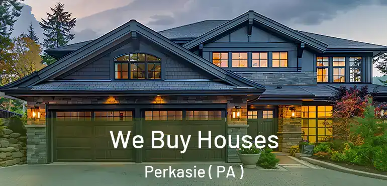  We Buy Houses Perkasie ( PA )