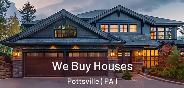  We Buy Houses Pottsville ( PA )