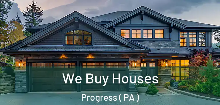  We Buy Houses Progress ( PA )