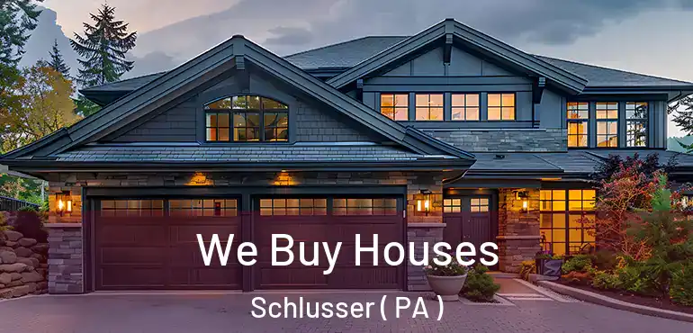  We Buy Houses Schlusser ( PA )