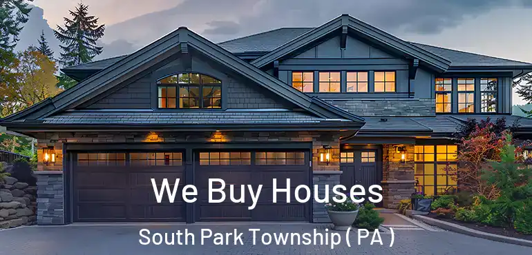  We Buy Houses South Park Township ( PA )