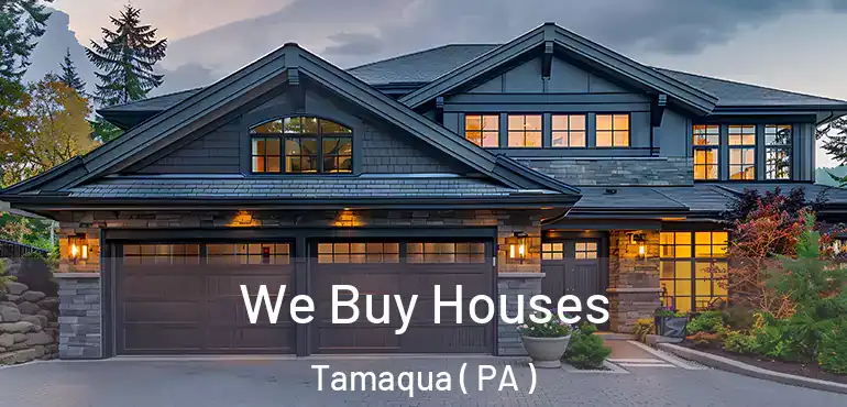  We Buy Houses Tamaqua ( PA )