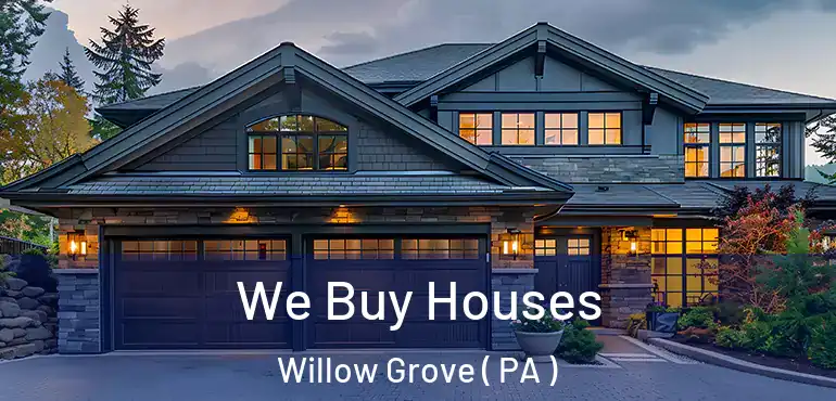  We Buy Houses Willow Grove ( PA )