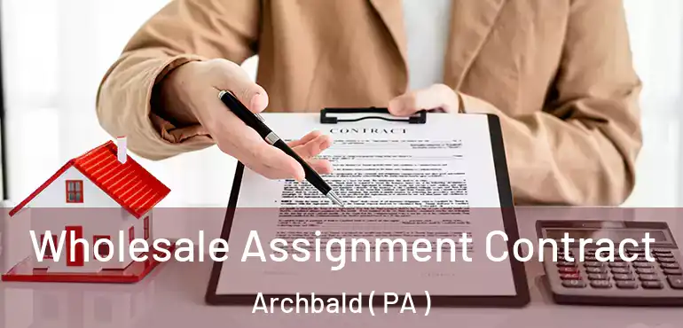  Wholesale Assignment Contract Archbald ( PA )