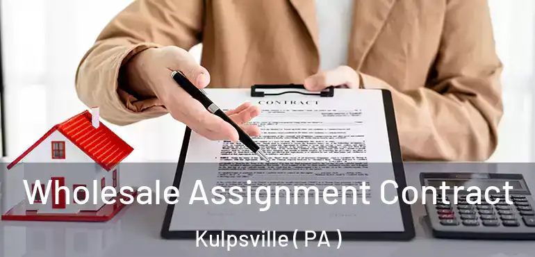  Wholesale Assignment Contract Kulpsville ( PA )